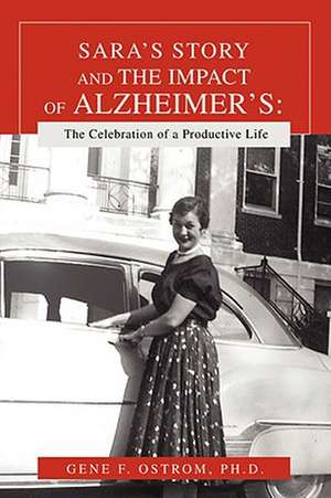 Sara's Story and the Impact of Alzheimer's de Gene F. Ostrom