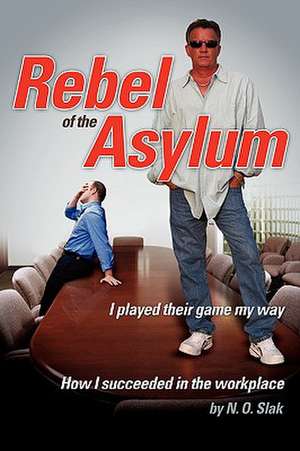 Rebel of the Asylum de N. O. Slak