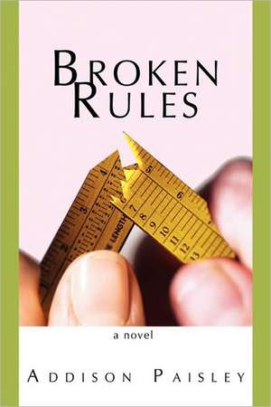 Broken Rules de Addison Paisley