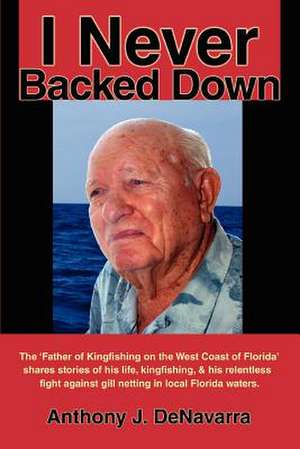 I Never Backed Down de Anthony J. Denavarra