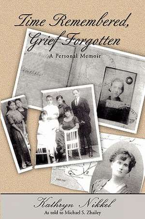 Time Remembered, Grief Forgotten de Michael S. Zbailey