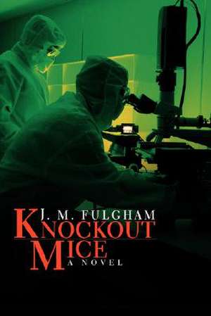 Knockout Mice de J. M. Fulgham