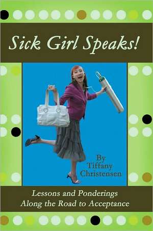 Sick Girl Speaks! de Tiffany Christensen