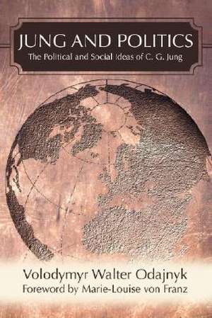 Jung and Politics de Volodymyr Walter Odajnyk