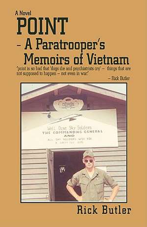 Point- A Paratrooper's Memoirs of Vietnam de Rick Butler