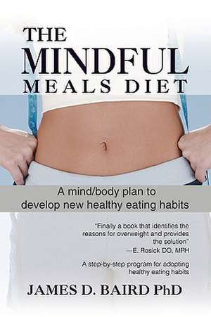 The Mindful Meals Diet de James D. Baird