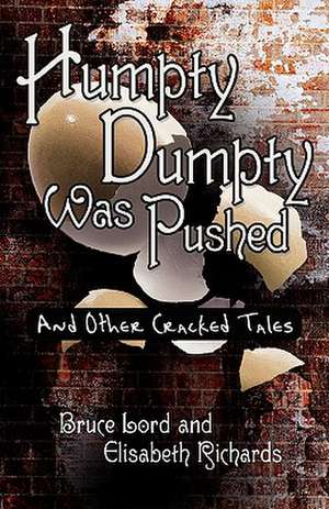 Humpty Dumpty Was Pushed de Bruce Lord