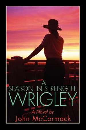 A Season in Strength Wrigley de John McCormack