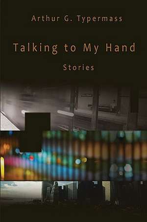 Talking to My Hand de Arthur G. Typermass