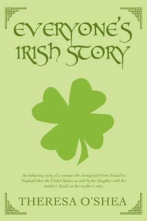 Everyone's Irish Story de Theresa O'Shea