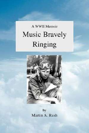 Music Bravely Ringing de Martin A. Rush