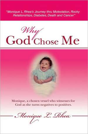 Why God Chose Me de Monique L. Rhea