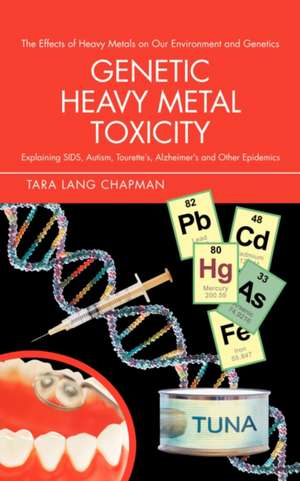 Genetic Heavy Metal Toxicity de Tara Lang Chapman