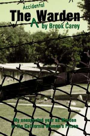 The Accidental Warden de Brook Carey