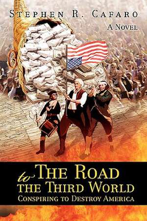 The Road to the Third World de Stephen R. Cafaro