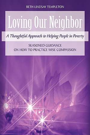 Loving Our Neighbor de Beth Lindsay Templeton