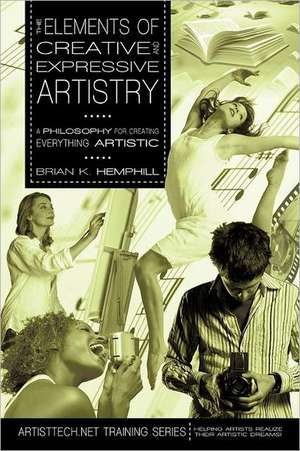 The Elements of Creative and Expressive Artistry de Brian K. Hemphill