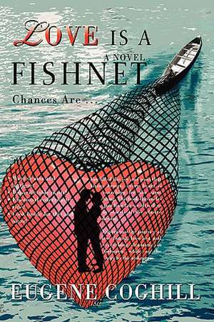 Love Is a Fishnet de Eugene Coghill