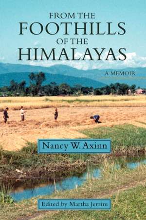 From the Foothills of the Himalayas de Nancy W. Axinn