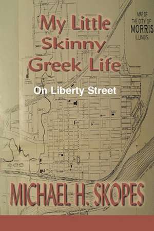 My Little Skinny Greek Life de Michael H. Skopes