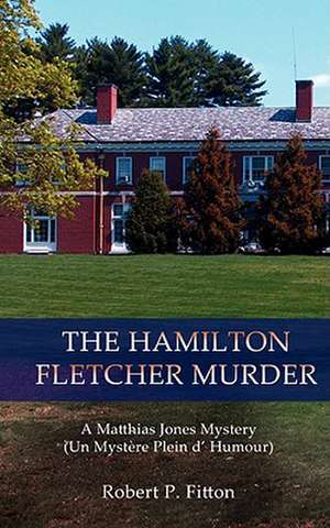 The Hamilton Fletcher Murder de Robert P. Fitton