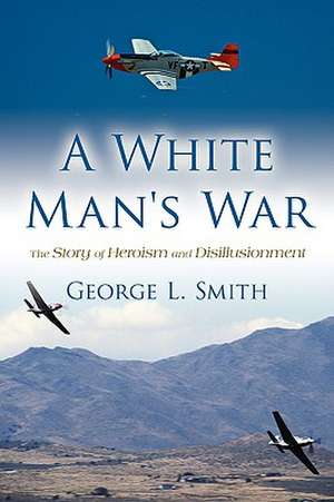 A White Man's War de Smith, George L.