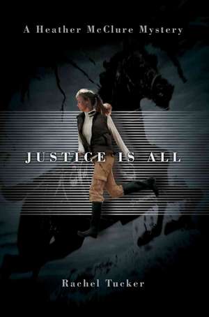 Justice Is All de Rachel Tucker