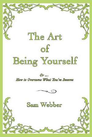 The Art of Being Yourself de Sam Webber