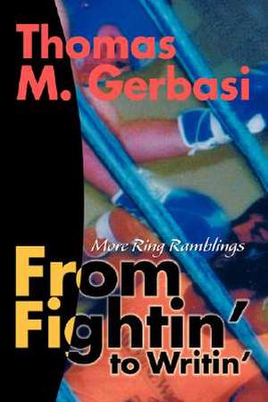 From Fightin' to Writin' de Thomas M. Gerbasi