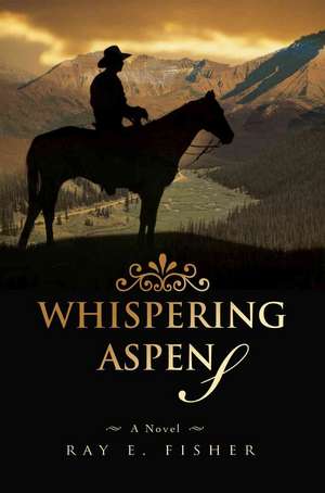 Whispering Aspens de Ray E. Fisher