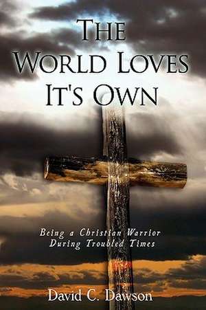 The World Loves It's Own de David C. Dawson