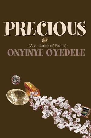 Precious: (A Collection of Poems) de Onyinye Oyedele