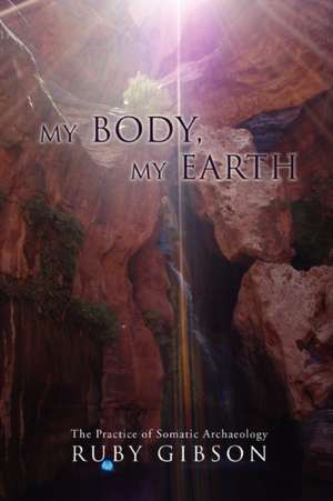 My Body, My Earth de Ruby Gibson