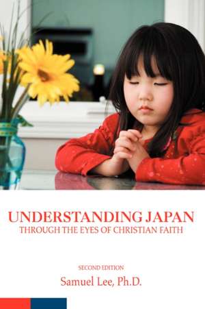 Understanding Japan Through the Eyes of Christian Faith de Samuel Lee