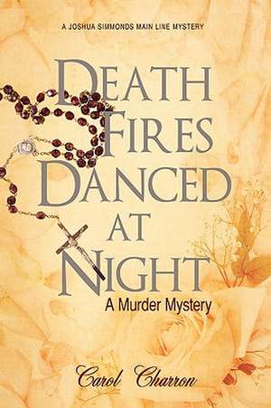 Death Fires Danced at Night de Carol Charron