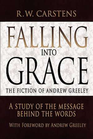 Falling Into Grace de R. W. Carstens