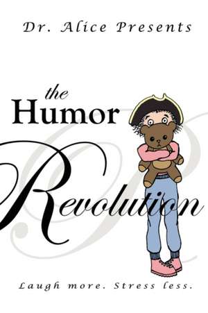 The Humor Revolution de Dr Alice