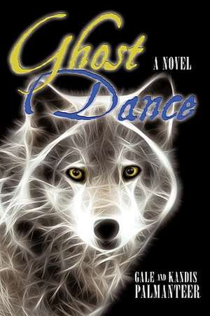 Ghost Dance de Gale Palmanteer