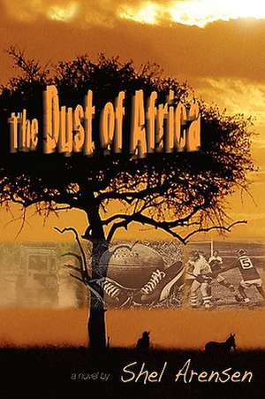 The Dust of Africa de Shel Arensen