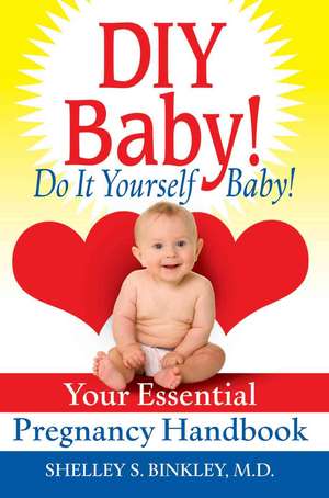 DIY Baby! Do It Yourself Baby! de Shelley S. Binkley