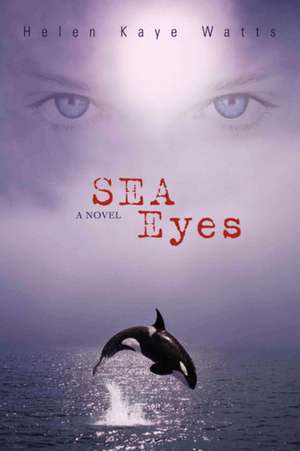 Sea Eyes de Helen Kaye Watts