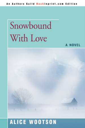 Snowbound with Love de Alice Wootson