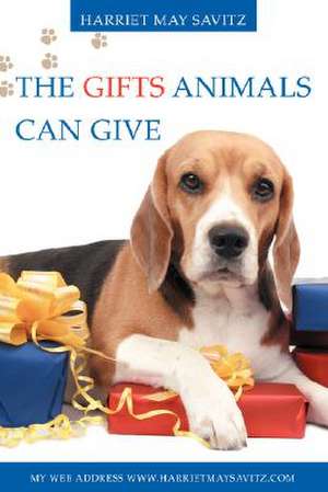 The Gifts Animals Can Give de Harriet May Savitz