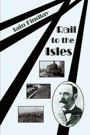 Rail to the Isles de Iain Findlay