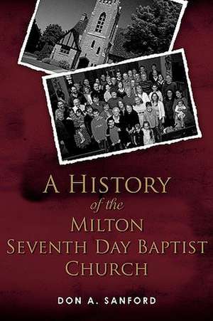 A History of the Milton Seventh Day Baptist Church de Don A. Sanford