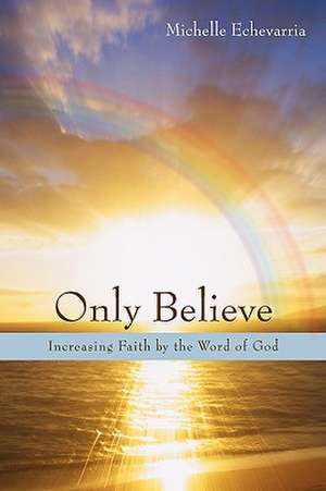 Only Believe de Michelle Echevarria