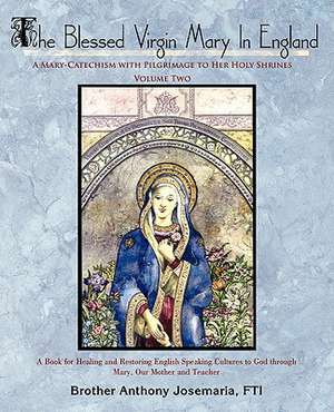 The Blessed Virgin Mary in England de Brother Anthony Josemaria Fti