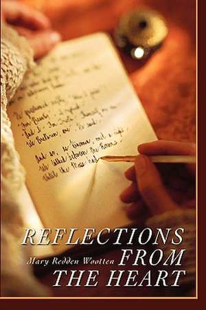 Reflections from the Heart de Mary Redden Wootten