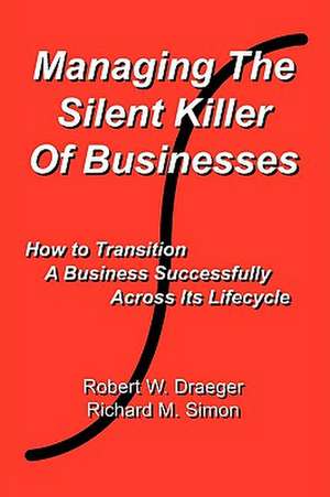 Managing the Silent Killer of Businesses de Richard M. Simon