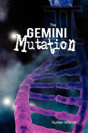 The Gemini Mutation de Hunter Wilson